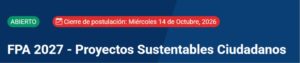 Invitación a FPA2027 Proyectos Sustentables Ciudadanos